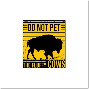 Do Not Pet The Fluffly Cows Posters and Art